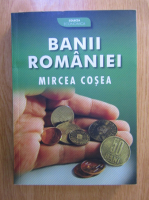Mircea Cosea - Banii Romaniei