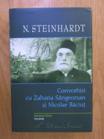 Nicolae Steinhardt - Convorbiri cu Zaharia Sangeorzan si Nicolae Baciut