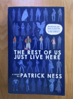 Patrick Ness - The rest of us just live here
