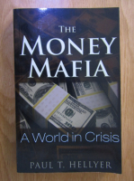 Paul T. Hellyer - The money mafia