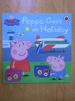 Anticariat: Peppa Pig. Peppa goes on holiday