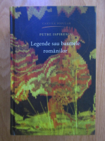 Petre Ispirescu - Legendele sau basmele romanilor