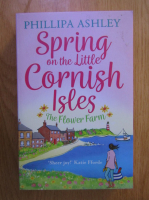 Phillipa Ashley - Spring on the little Cornish Isles. The flower farm