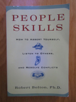 Robert Bolton - People skills. How to assert yourself, listen to others, and resolve conflicts