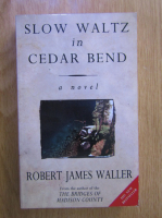 Anticariat: Robert James Waller - Slow waltz in Cedar Bend