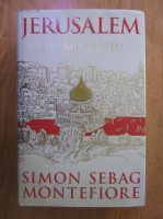 Simon Sebag Montefiore - Jerusalem: the biography
