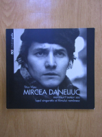 Titus Vijeu - Mircea Daneliuc. Monsieur l'auteur sau lupul singuratic al filmului romanesc