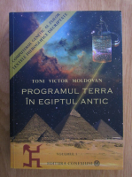 Toni Victor Moldovan - Programul Terra in Egiptul Antic (volumul 1)