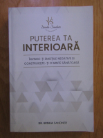 Ursula Sandner - Puterea ta interioara. Invinge-ti emotiile negative si construieste-ti o minte sanatoasa