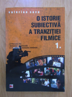 Valerian Sava - O istorie subiectiva a tranzitiei filmice (volumul 1)