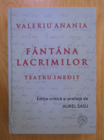 Valeriu Anania - Fantana lacrimilor. Teatru inedit