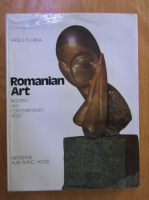 Vasile Florea - Romanian art, vol 2. Modern and contemporary ages 