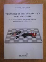 Adrian Corobana - Triunghiul de forte geopolitice SUA-China-Rusia