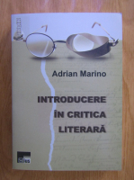 Adrian Marino - Introducere in critica literara
