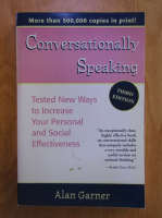Alan Garner - Conversationally speaking. Tested new ways to increase your personal and social effectiveness