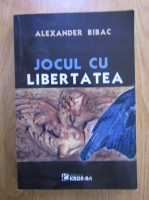 Anticariat: Alexander Bibac - Jocul cu libertatea