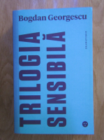 Anticariat: Bogdan Georgescu - Trilogia sensibila. The tender trilogy (editie bilingva)