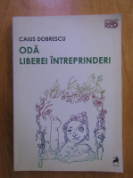 Caius Dobrescu - Oda liberei intreprinderi