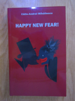 Calin-Andrei Mihailescu - Happy New Fear!