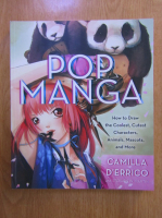 Camilla DErrico - Pop manga. How to draw the coolest, cutest characters, animals, mascots and more