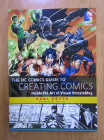 Carl Potts - The DC Comics guide to creating comics. Inside the art of visual storytelling