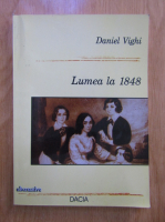 Daniel Vighi - Lumea la 1848