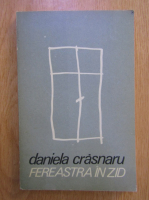 Daniela Crasnaru - Fereastra in zid
