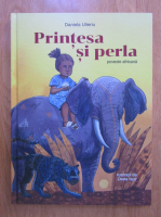 Daniela Ulieriu - Printesa si perla. Poveste africana