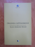 Ellen Meiksins Wood - Originea capitalismului