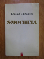 Anticariat: Emilian Baiculescu - Smochina