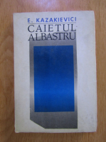 Anticariat: Emmanuil Kazakievici - Caietul albastru
