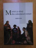 Enrico Pepe - Martiri si sfinti din calendarul roman