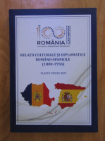 Flaviu Vasile Rus - Relatii culturale si diplomatice romano-spaniole (1880-1936)