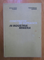Anticariat: Florin Mihailescu - Constructii de suprafata in industria miniera