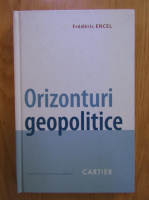 Anticariat: Frederic Encel - Orizonturi geopolitice