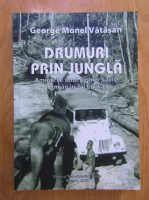 George Monel Vatasan - Drumuri prin jungla