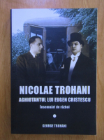 George Trohani - Nicolae Trohan, aghiotantul lui Eugen Cristescu: insemnari de razboi