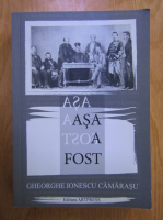 Anticariat: Gheorghe Ionescu Camarasu - Asa a fost