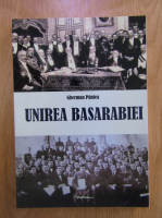 Gherman Pantea - Unirea Basarabiei
