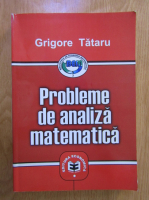 Grigore Tataru - Probleme de analiza matematica
