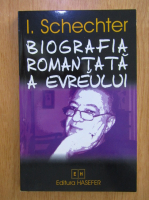I. Schechter - Biografia romantata a evreului