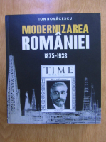 Ion Novacescu - Modernizarea Romaniei 1875-1938
