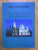 Iurii Dombrovskii - Conservatorul de antichitati