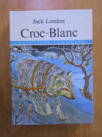 Anticariat: Jack London - Croc-Blanc