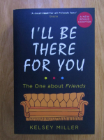 Kelsey Miller - I'll be there for you. The one about Friends