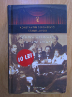 Konstantin Stanislavski - Munca actorului cu sine insusi (volumul 2)