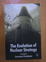 Lawrence Freedman - The evolution of nuclear strategy