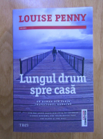 Louise Penny - Lungul drum spre casa