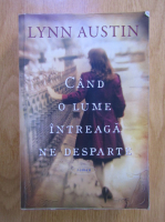 Lynn Austin - Cand o lume intreaga ne desparte