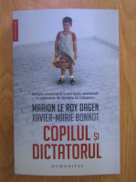 Anticariat: Marion Le Roy Dagen - Copilul si dictatorul